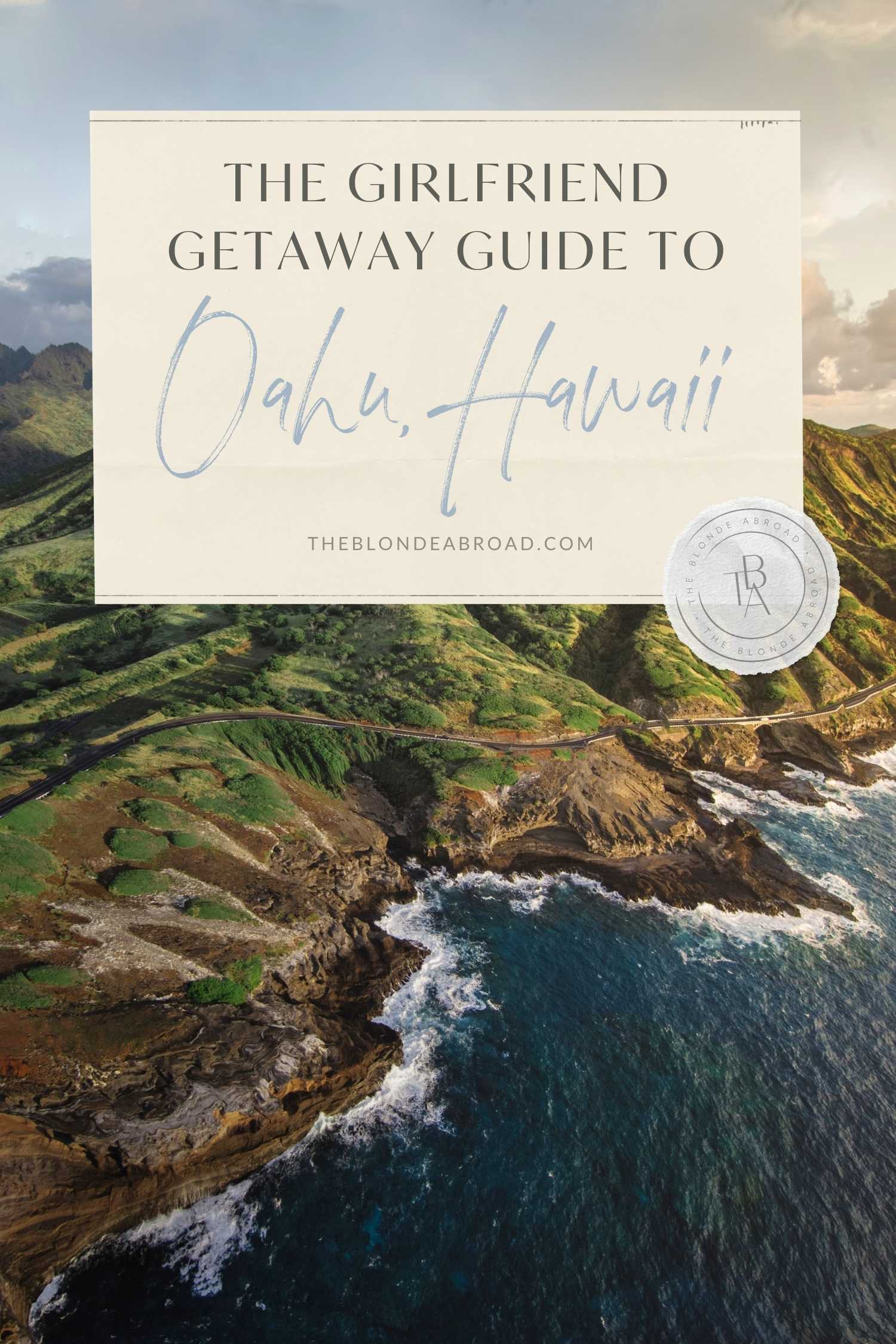 The Ultimate Girlfriend Getaway Guide to Oahu